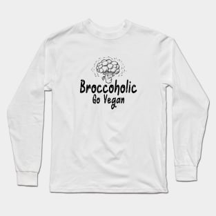 Broccoholic Go Vegan Gift Idea New Long Sleeve T-Shirt